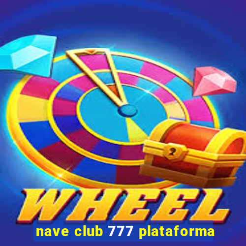 nave club 777 plataforma